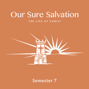 Semester 7: Our Sure Salvation